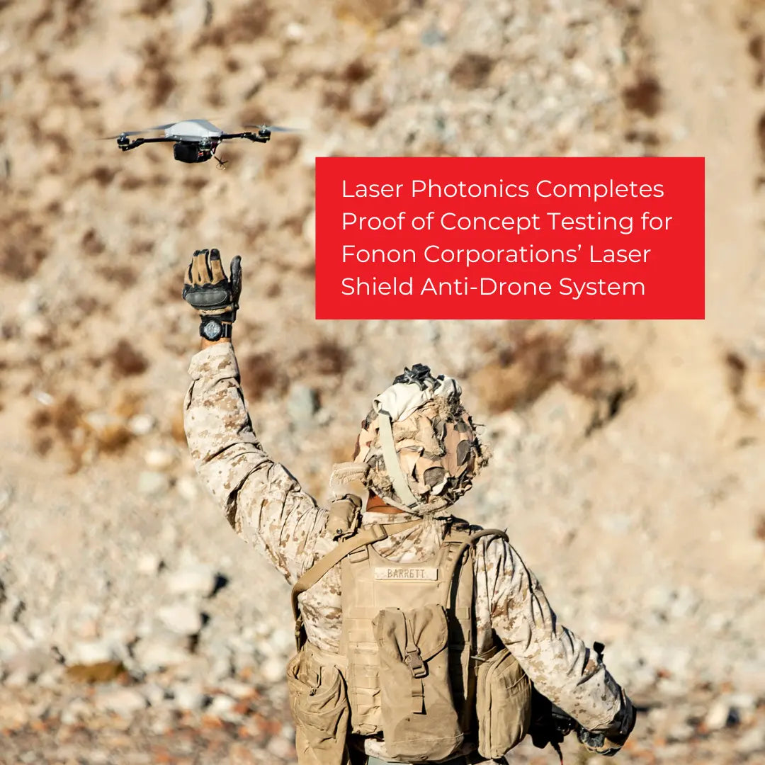 Laser Photonics Completes Proof of Concept Testing for Fonon Corporations’ Laser Shield Anti-Drone System